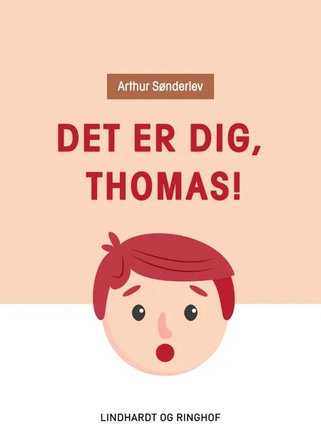 Det er dig, Thomas! af Arthur Sønderlev