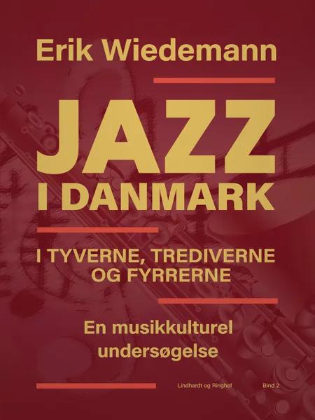 Jazz i Danmark i tyverne, trediverne og fyrrerne. En musikkulturel undersøgelse (bind 2) af Erik Wiedemann