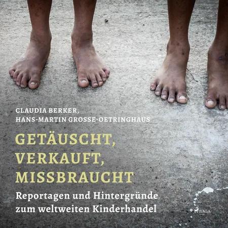 Getäuscht, verkauft, missbraucht - Reportagen und Hintergründe zum weltweiten Kinderhandel af Claudia Berker