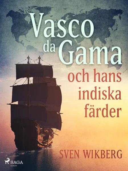 Vasco da Gama och hans indiska färder af Sven Wikberg