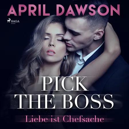 Pick the Boss - Liebe ist Chefsache ( Boss-Reihe, Band 1) af April Dawson