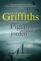 Pigen under jorden PB af Elly Griffiths