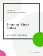 Ernæring i klinisk praksis af Ane Rytter, Anne Marie Beck og Thomas Peter Almdal