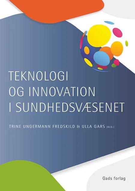 Teknologi og innovation i sundhedsvæsenet af Trine Ungermann Fredskild