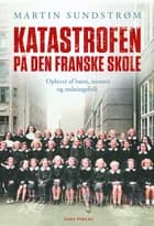 Katastrofen på Den Franske Skole af Martin Sundstrøm