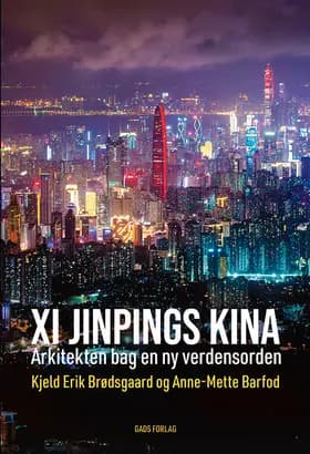 XI Jinpings Kina af Kjeld Erik Brødsgaard