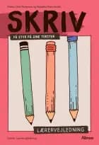 Skriv, Få styr på dine tekster, Lærervejledning af Rebekka Bærnholdt og Maria Ulrik Pedersen