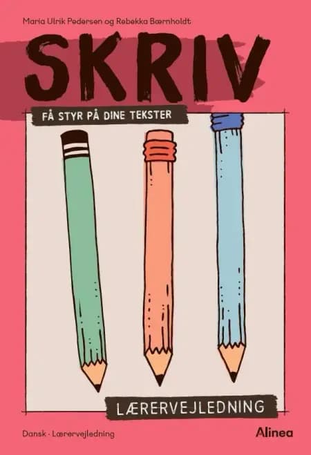 Skriv, Få styr på dine tekster, Lærervejledning af Rebekka Bærnholdt