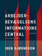 Arbejderbevægelsens Informations Central af Iben Bjørnsson