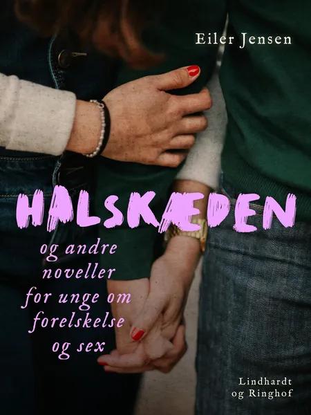 Halskæden - og andre noveller for unge om forelskelse og sex af Eiler Jensen