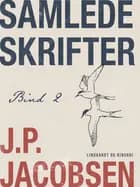 Samlede skrifter. Bind 2 af J. P. Jacobsen
