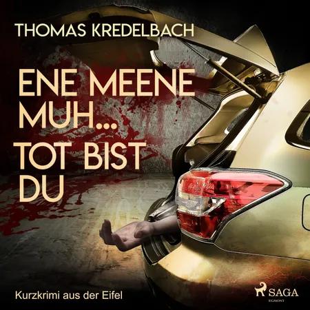 Ene meene muh... tot bist du - Kurzkrimi aus der Eifel af Thomas Kredelbach