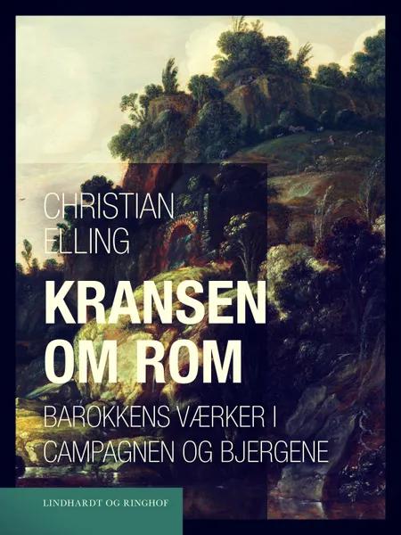 Kransen om Rom. Barokkens værker i Campagnen og bjergene af Christian Elling
