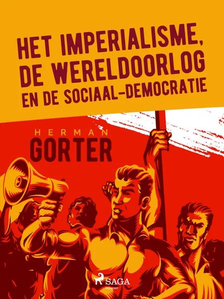 Het imperialisme, de wereldoorlog en de sociaal-democratie af Herman Gorter