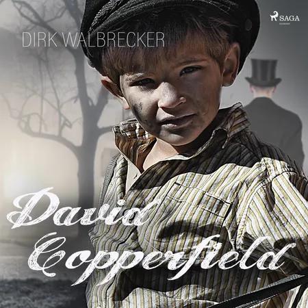 David Copperfield - der Abenteuer-Klassiker von Charles Dickens af Dirk Walbrecker