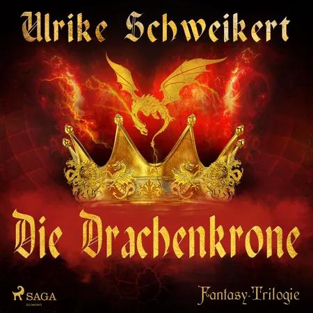 Die Drachenkrone - Fantasy-Trilogie af Ulrike Schweikert