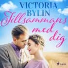 Tillsammans med dig af Victoria Bylin