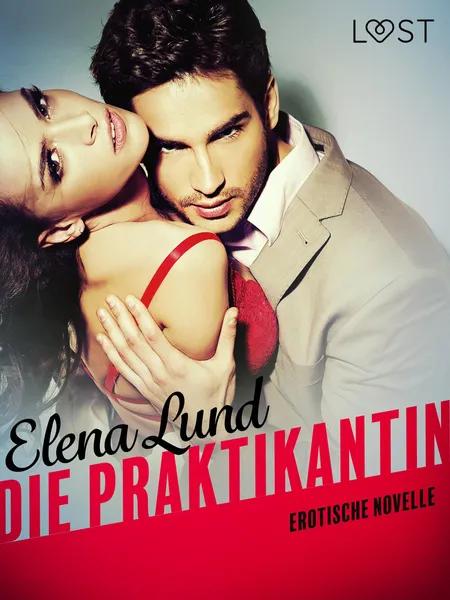 Die Praktikantin: Erotische Novelle af Elena Lund