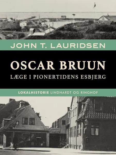 Oscar Bruun. Læge i pionertidens Esbjerg af John T. Lauridsen