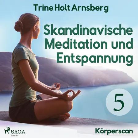 Skandinavische Meditation und Entspannung #5 - Körperscan af Trine Holt Arnsberg