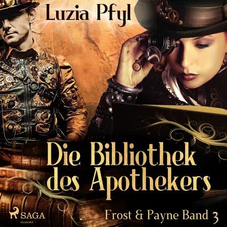 Frost & Payne - Band 3: Die Bibliothek des Apothekers (Steampunk) af Luzia Pfyl