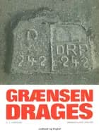 Grænsen drages. Sønderjylland 1918-20 af H. E. Sørensen