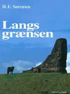 Langs grænsen af H. E. Sørensen