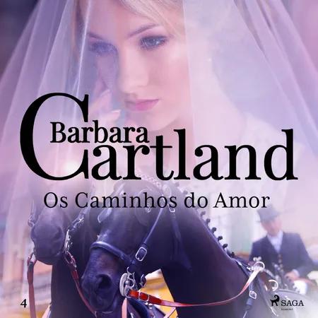Os Caminhos do Amor (A Eterna Coleção de Barbara Cartland 4) af Barbara Cartland