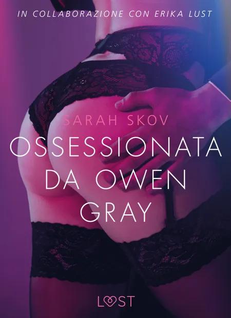 Ossessionata da Owen Gray - Letteratura erotica af Sarah Skov