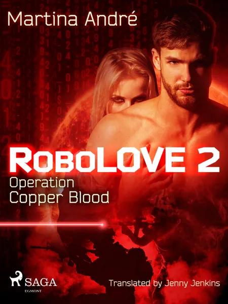 Robolove 2 - Operation Copper Blood af Martina André