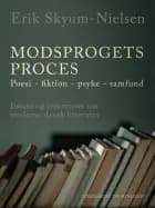 Modsprogets proces. Poesi - fiktion - psyke - samfund. Essays og interviews om moderne dansk litteratur af Erik Skyum-Nielsen