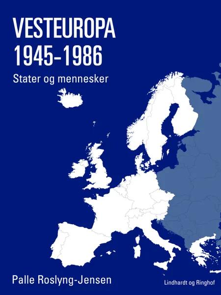 Vesteuropa 1945-1986. Stater og mennesker af Palle Roslyng Jensen
