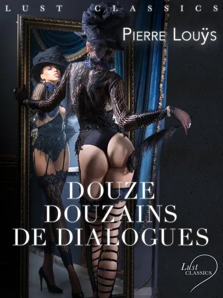 LUST Classics : Douze douzains de dialogues af Pierre Louÿs