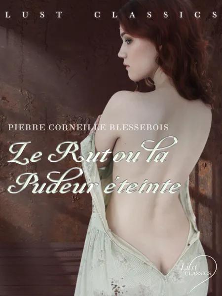 LUST Classics : Le Rut ou la Pudeur éteinte af Pierre Corneille Blessebois