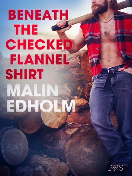 Beneath the Checked Flannel Shirt - Erotic Short Story af Malin Edholm