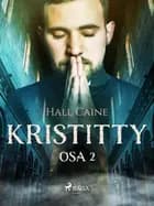 Kristitty – osa 2 af Hall Caine