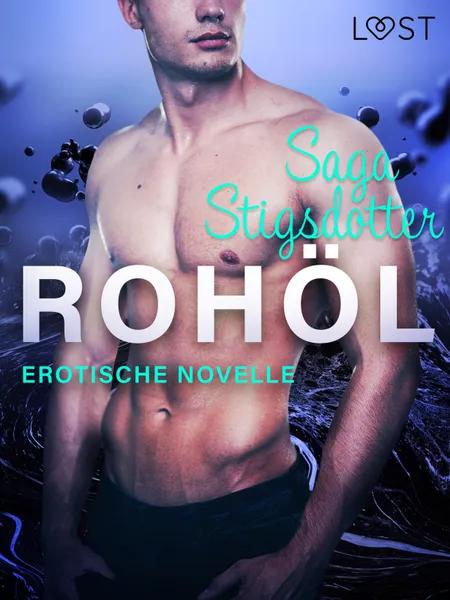 Rohöl - Erotische Novelle af Saga Stigsdotter