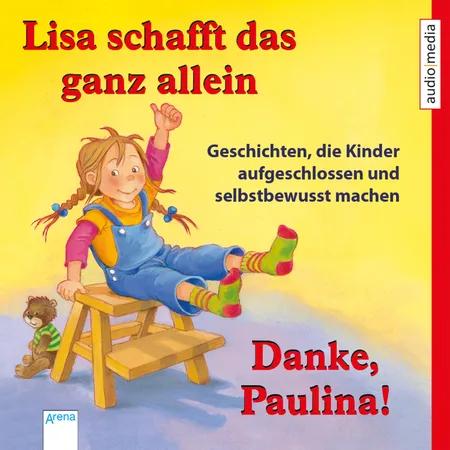 Lisa schafft das ganz allein & Danke, Paulina! - Geschichten, die Kinder aufgeschlossen und selbstbewusst machen af Achim Bröger