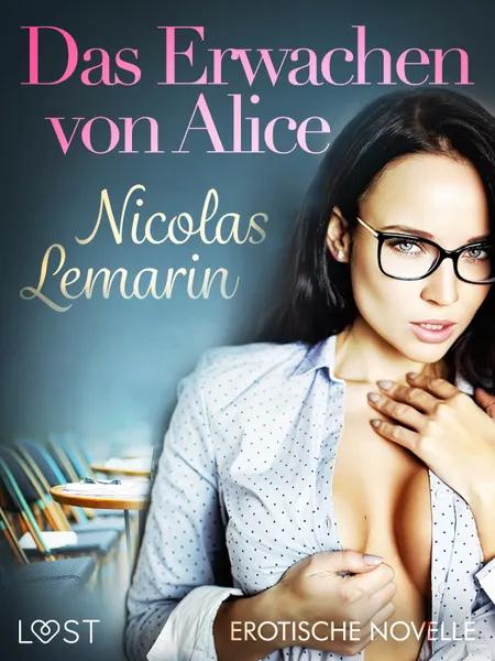 Das Erwachen von Alice - Erotische Novelle af Nicolas Lemarin