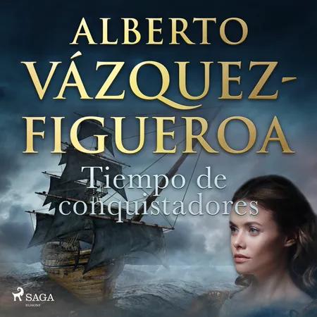 Tiempo de conquistadores af Alberto Vázquez Figueroa