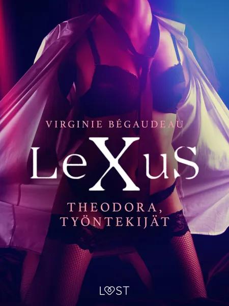 LeXuS: Theodora, Työntekijät - eroottinen dystopia af Virginie Bégaudeau