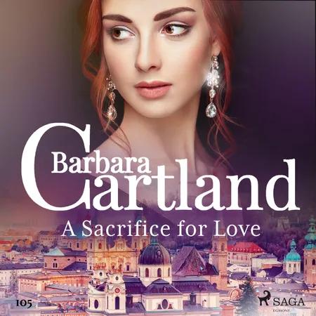 A Sacrifice for Love (Barbara Cartland's Pink Collection 105) af Barbara Cartland