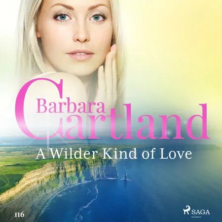 A Wilder Kind of Love (Barbara Cartland’s Pink Collection 116) af Barbara Cartland