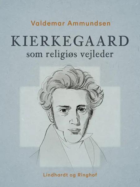Kierkegaard som religiøs vejleder af Valdemar Ammundsen