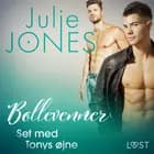 Bollevenner: Set med Tonys øjne - erotisk novelle af Julie Jones