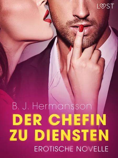 Der Chefin zu Diensten - Erotische Novelle af B. J. Hermansson
