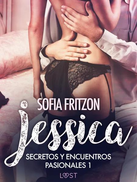 Jessica: Secretos y Encuentros Pasionales 1 af Sofia Fritzson