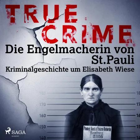 True Crime: Die Engelmacherin von St. Pauli - Kriminalgeschichte um Elisabeth Wiese af Kathrin Hanke