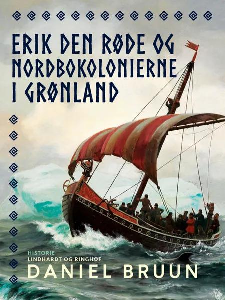 Erik den Røde og nordbokolonierne i Grønland af Daniel Bruun