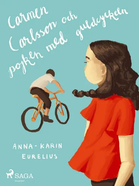 Carmen Carlsson och pojken med guldcykeln af Anna-Karin Eurelius